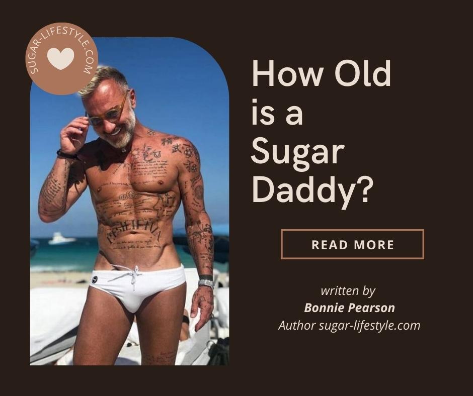 How Old is a Sugar Daddy?—Sugar Daddy & Sugar Baby Age Limits